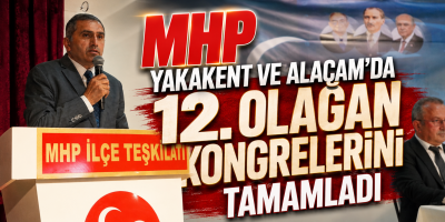 MHP Yakakent ve Alaçam'da 12. Olağan Kongrelerini Tamamladı